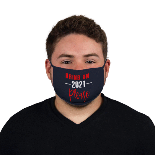 Bring on 2021 Please Face Mask